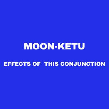 Moon-Ketu Conjunction: Yukta Yoga