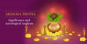 Akshaya Tritiya- Significance and Astrological Analysis