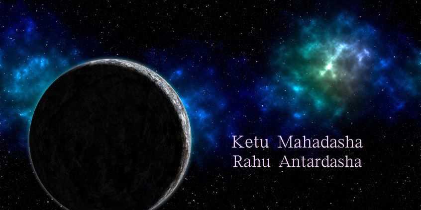 Ketu Mahadasha Rahu Antardasha