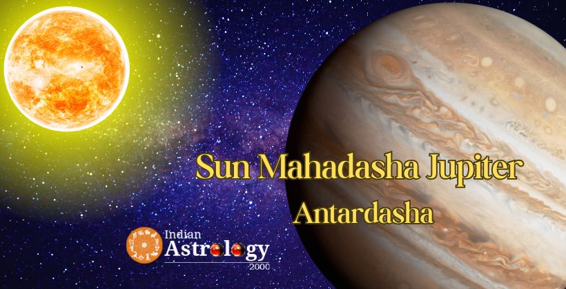 Sun Mahadasha Jupiter Antardasha