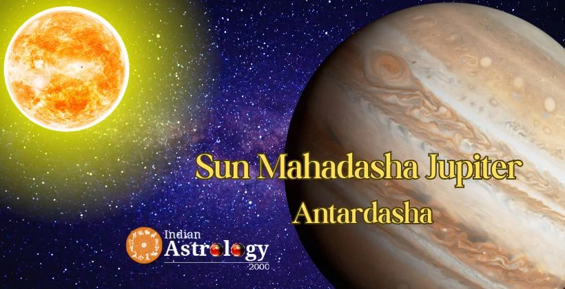 Sun Mahadasha Jupiter Antardasha