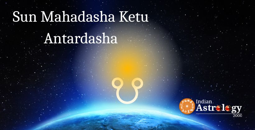 Sun Mahadasha Ketu Antardasha