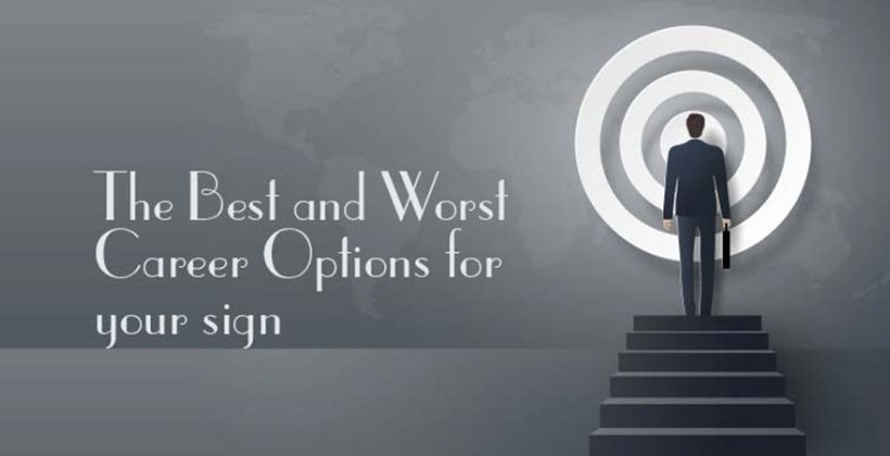 The Best and Troublesome Career Options for your sign