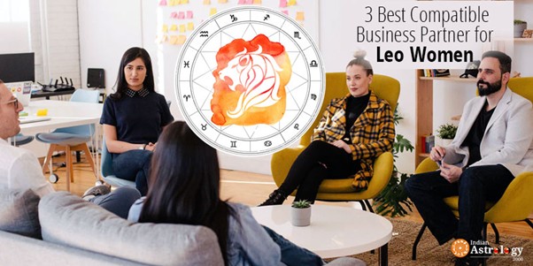 3 Best Compatible Business Partners for Leo Women entrepreneurs