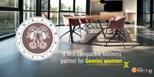 4 Best Compatible Business Partners for Gemini Women entrepreneurs